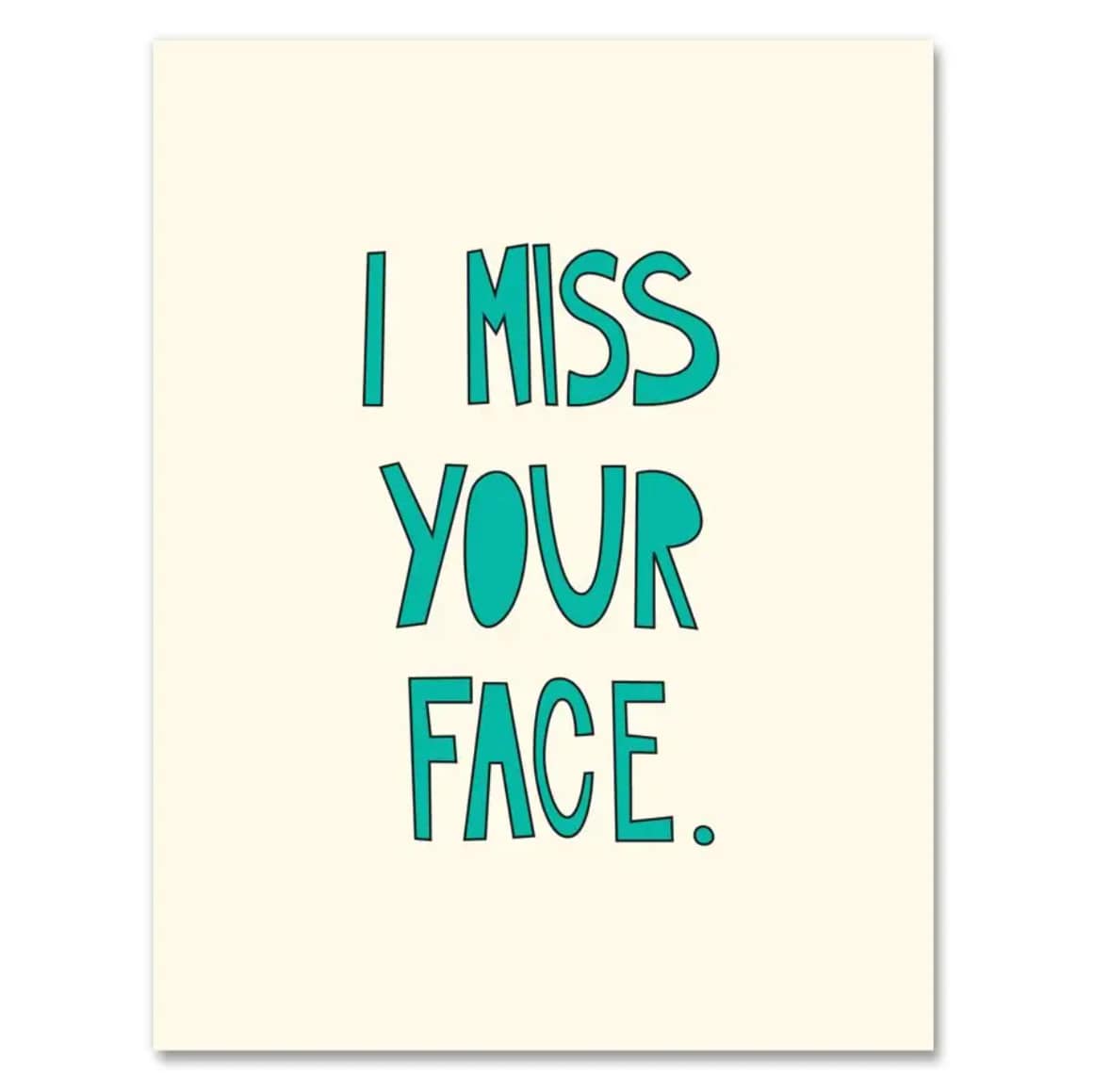 Miss Your Face Greeting Card